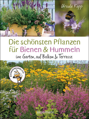 cover image of Die schönsten Pflanzen für Bienen und Hummeln. Für Garten, Balkon & Terrasse